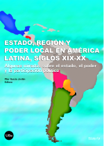 Estado, región y poder local en América Latina, siglos XIX-XX