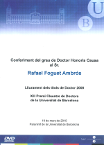 DVD Honoris causa Rafael Foguet Ambrós - Títols de Doctor 2008 i XIII Premi Claustre de Doctors de la UB 19 de març 2010
