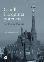 Gaudí i la quinta potència. La filosofia d’un art