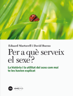 Per a què serveix el sexe? La història i la utilitat del sexe com mai te les havien explicat