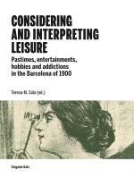 Considering and interpreting leisure. Pastimes, entertainments, hobbies and addictions in the Barcelona of 1900 (ePub)