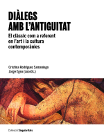 Diàlegs amb l’antiguitat. El clàssic com a referent en l’art i la cultura contemporànies