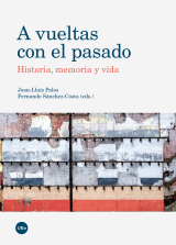 A vueltas con el pasado. Historia, memoria y vida