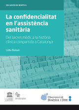 Confidencialitat en l’assistència sanitària, La. Del secret mèdic a la història clínica compartida a Catalunya (eBook)
