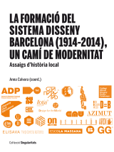 Formació del Sistema Disseny Barcelona (1914-2014), un camí de modernitat, La. Assaigs d’història local