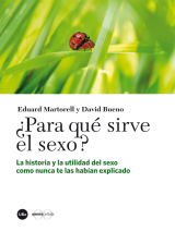 ¿Para qué sirve el sexo? La historia y la utilidad del sexo como nunca te las habían explicado (eBook)