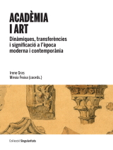 Acadèmia i art. Dinàmiques, transferències i significació a l’època moderna i contemporània