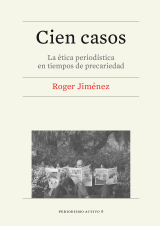 Cien casos. La ética periodística en tiempos de precariedad