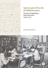 Qui era qui a l’Escola de Bibliotecàries. Notícies biogràfiques del professorat (1915-1972)