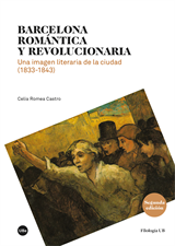 Barcelona romántica y revolucionaria. Una imagen literaria de la ciudad (1833-1843) (2.ª edición)