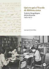 Qui era qui a l’Escola de Bibliotecàries. Notícies biogràfiques del professorat (1915-1972) (eBook)