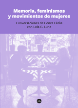 Memoria, feminismos y movimientos de mujeres. Conversaciones de Conxa Llinàs con Lola G. Luna