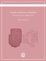Studies in Sumerian Civilization. Selected writings of Miguel Civil