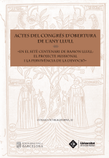 Actes del Congrés d’Obertura de l’Any Llull «En el setè centenari de Ramon Llull: el projecte i la pervivència de la devoció»