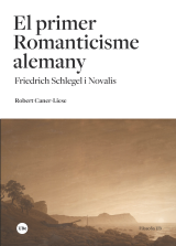 Primer Romanticisme alemany, El. <br> Friedrich Schlegel i Novalis
