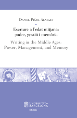 Escriure a l’edat mitjana: poder, gestió i memòria / Writing in the Middle Ages: Power, Management, and Memory