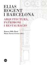 Elias Rogent i Barcelona. Arquitectura, patrimoni i restauració