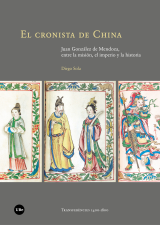 Cronista de China, El. Juan González de Mendoza, entre la misión, el imperio y la historia (eBook)