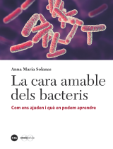 cara amable dels bacteris, La. Com ens ajuden i què en podem aprendre