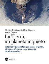 Tierra, un planeta inquieto, La. Volcanes y terremotos: por qué se originan, cómo nos afectan y cómo podemos convivir con ellos (eBook)