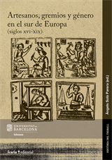 Artesanos, gremios y género en el sur de Europa (siglos XVI-XIX)