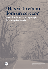 ¿Has visto cómo llora un cerezo? Pasos hacia una antropología de la esquizofrenia (eBook)