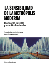 sensibilidad de la metrópolis moderna, La. Imaginarios estéticos y espectáculos visuales