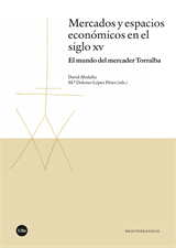 Mercados y espacios económicos en el siglo XV. El mundo del mercader Torralba 