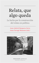 Relata, que algo queda. La lucha por la construcción del relato en política