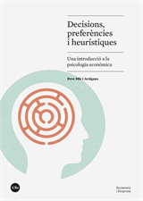 Decisions, preferències i heurístiques. Una introducció a la psicologia econòmica