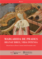 Margarida de Prades. Regnat breu, vida intensa