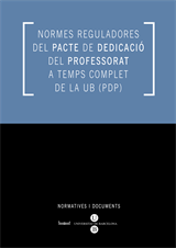 Normes reguladores del pacte de dedicació del professorat a temps complet de la UB (PDP) (eBook)