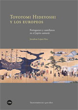 Toyotomi Hideyoshi y los europeos. Portugueses y castellanos en el Japón samurái (eBook)