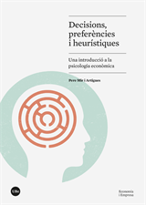 Decisions, preferències i heurístiques. Una introducció a la psicologia econòmica (eBook)