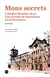 Mons secrets. L’Edifici Històric de la Universitat de Barcelona en la literatura. Antologia