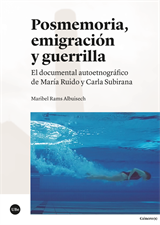 Posmemoria, emigración y guerrilla. El documental autoetnográfico de María Ruido y Carla Subirana