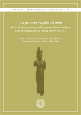 La primera vegada del món. Relats dels orígens segons les grans cultures antigues de la Mediterrània: un diàleg amb Gènesi 1-11 (eBook)