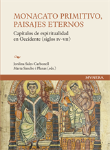 Monacato primitivo, paisajes eternos. Capítulos de espiritualidad en Occidente (siglos IV-VII)