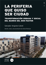 periferia que quiso ser ciudad, La. Transformación urbana y social del barrio del Bon Pastor