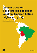 construcción y el ejercicio del poder local en América Latina (siglos XIX y XX), La