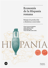 Economía de la Hispania romana. Paisajes de producción y dinámicas comerciales