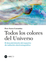 Todos los colores del Universo. El descubrimiento del espectro de radiación electromagnética