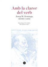 Amb la claror del verb. Josep M. Domingo, mestre i amic