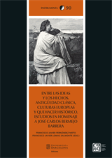 Entre las ideas y los hechos. Antigüedad Clásica, culturas europeas y quehacer histórico. Estudios en homenaje a José Carlos Bermejo Barrera