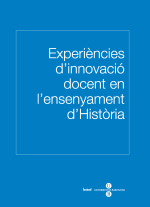 Experiències d’innovació docent en l’ensenyament d’Història