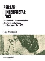 Pensar i interpretar l’oci. Passatemps, entreteniments, aficions i addiccions a la Barcelona del 1900