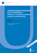 Comportamiento mecánico de los materiales. Volumen II. Ensayos mecánicos. Ensayos no destructivos