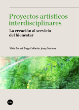 Proyectos artísticos interdisciplinares. La creación al servicio del bienestar