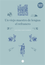 Un viejo maestro de lengua: el refranero (2ª ed.)