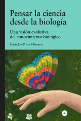 Pensar la ciencia desde la biología. Una visión evolutiva del conocimiento biológico